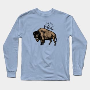 Hey There Buffalo Long Sleeve T-Shirt